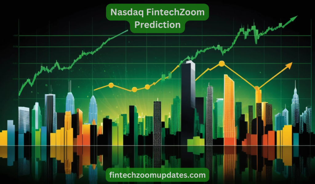 Nasdaq FintechZoom Prediction: 2025 Trends to Watch