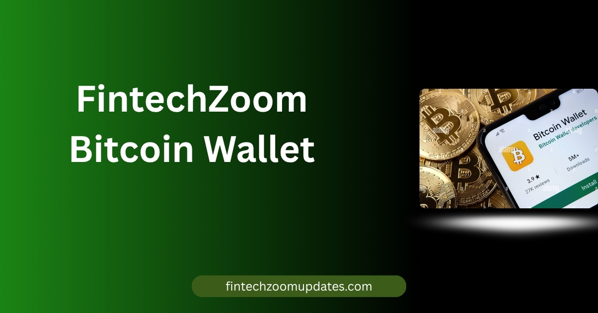 FintechZoom Bitcoin Wallet
