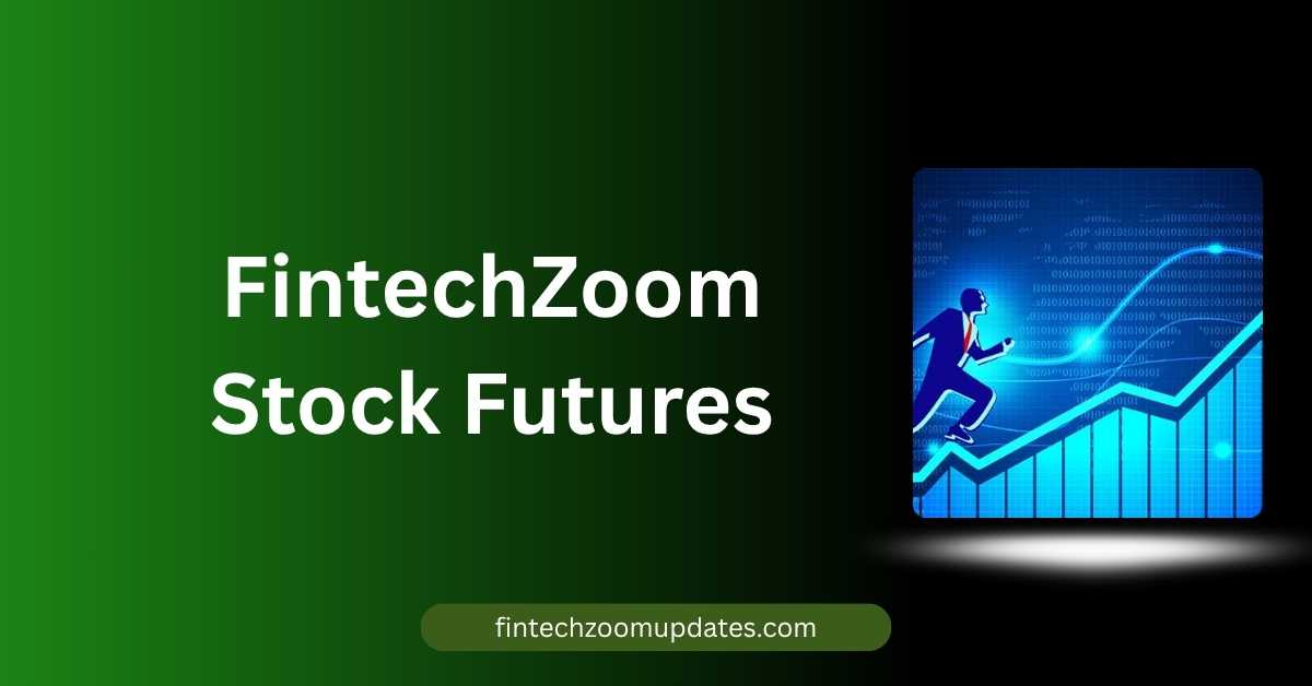 FintechZoom Stock Futures