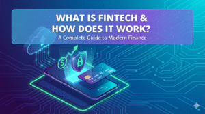 What is Fintech and How Does it Work 2025 Guide