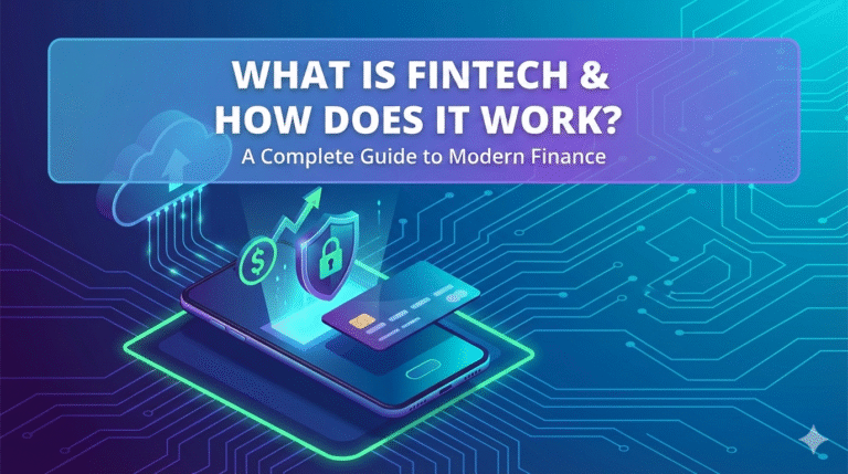 What is Fintech and How Does it Work 2025 Guide